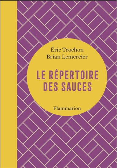 Le Répertoire des sauces N. éd. - ÉRIC TROCHON - BRIAN LEMERCIER