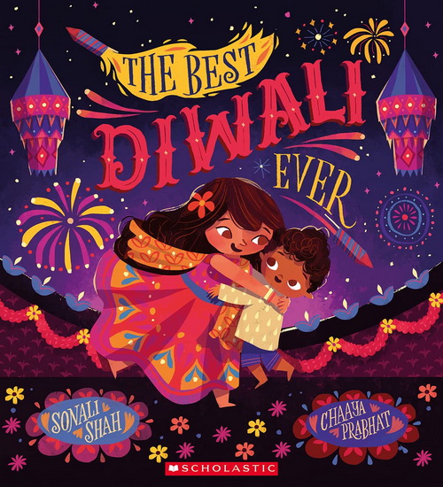 The Best Diwali Ever - SONALI SHAH - CHAAYA PRABHAT
