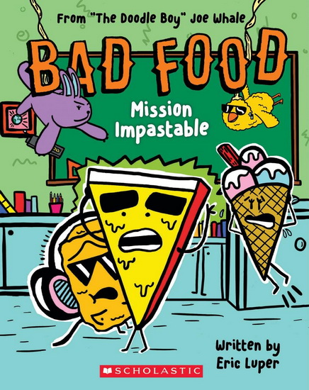 Mission Impastable: From “The Doodle Boy” Joe Whale (Bad Food #3) - JOE WHALE - ERIC LUPER
