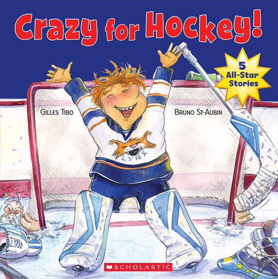Crazy for Hockey! - GILLES TIBO - BRUNO ST-AUBIN