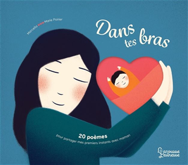 Dans tes bras : 20 poèmes pour partager mes premiers instants avec maman - MARCELLA - MARIE POIRIER