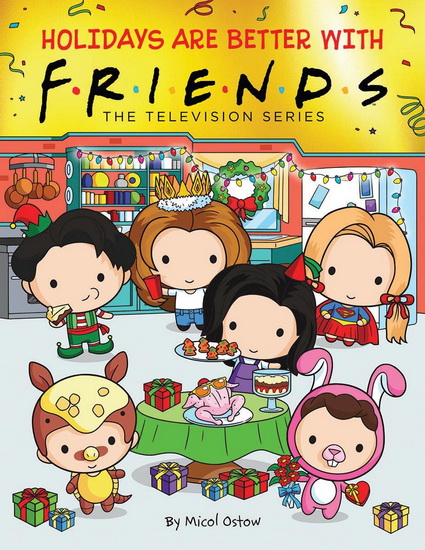 Holidays are Better with Friends (Friends Picture Book) (Media tie-in) - MICOL OSTOW - KEIRON WARD