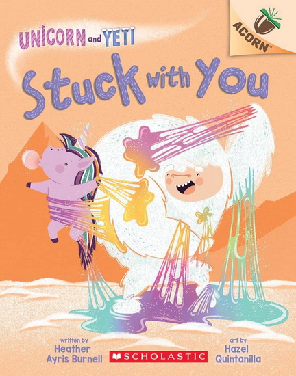 Stuck with You: An Acorn Book (Unicorn and Yeti #7) - HEATHER AYRIS BURNELL - HAZE QUINTANILLA