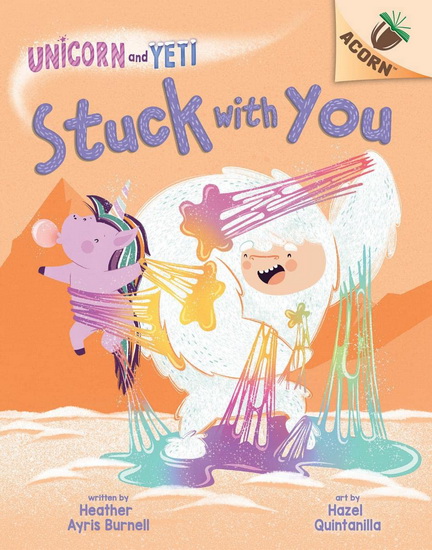 Stuck with You: An Acorn Book (Unicorn and Yeti #7) - HEATHER AYRIS BURNELL - HAZE QUINTANILLA