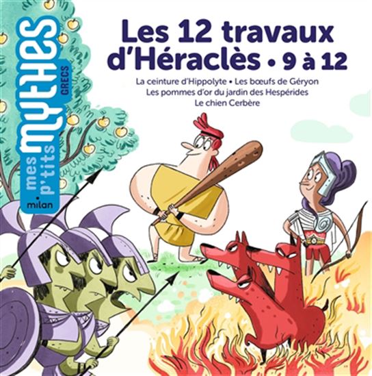 12 travaux d'Héraclès : 9 à 12 : la ceinture d'Hippolyte, les boeufs de Géryon, les pommes d'or du jardin des Hespérides, le chien Cerbère - BÉNÉDICTE SOLLE-BAZAILLE - JESS PAUWELS
