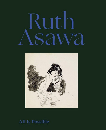 Ruth Asawa: All Is Possible - ASAWA