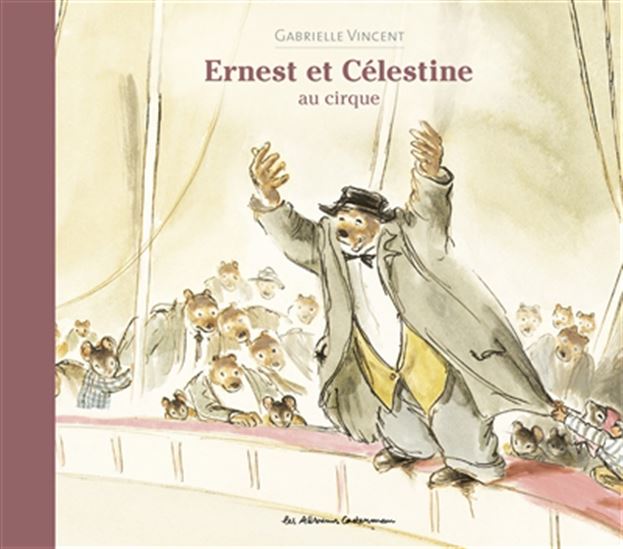 Ernest et Célestine au cirque N. éd. - GABRIELLE VINCENT