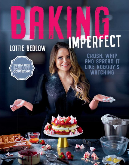 Baking Imperfect - LOTTIE BEDLOW