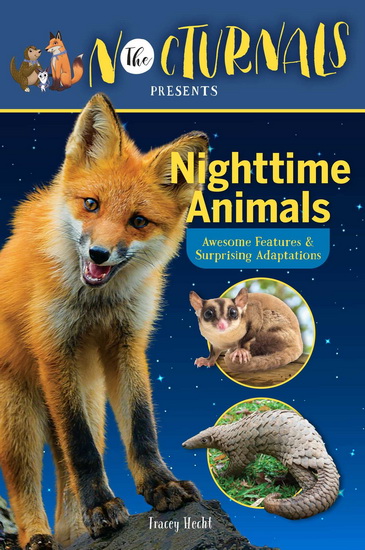 Nocturnals Nighttime Animals: Awesome Features & Surprising Adaptations - TRACEY HECHT