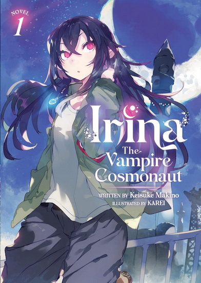 Irina: The Vampire Cosmonaut (Light Novel) Vol. 1 - KEISUKE MAKINO - KAREI