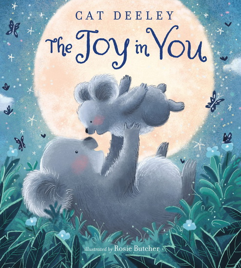 The Joy in You - CAT DEELEY - ROSIE BUTCHER