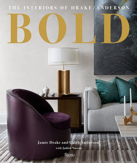 BOLD: The Interiors of Drake/Anderson - JAMIE DRAKE & AL