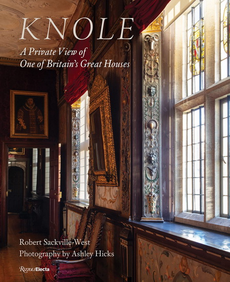 Knole - ROBERT SACKVILLE-WEST - ASHLEY HICKS