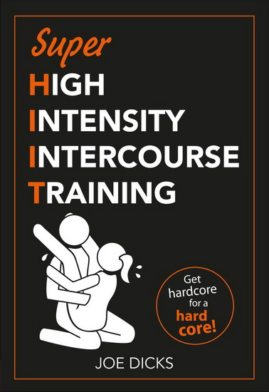 SHIIT: Super High Intensity Intercourse Training - JOE DICKS