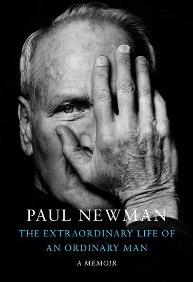 The Extraordinary Life of an Ordinary Man - PAUL NEWMAN - DAVID ROSENTHAL