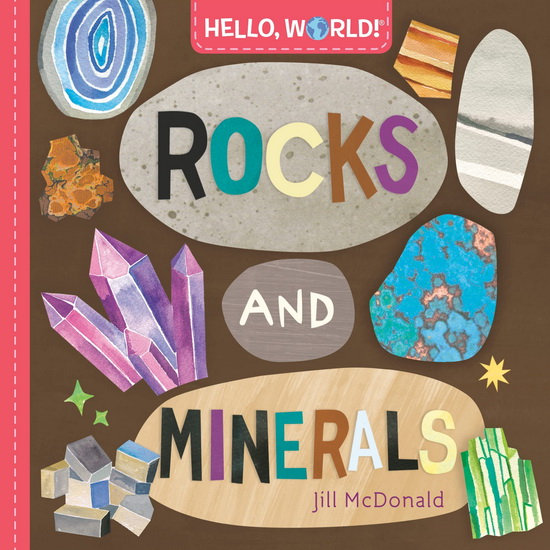 Hello, World! Rocks and Minerals - JILL MCDONALD