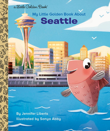 My Little Golden Book About Seattle - JENNIFER LIBERTS - SONYA ABBY