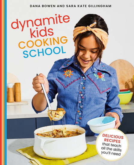 Dynamite Kids Cooking School - DANA BOWEN - SARA KATE GILLINGHAM