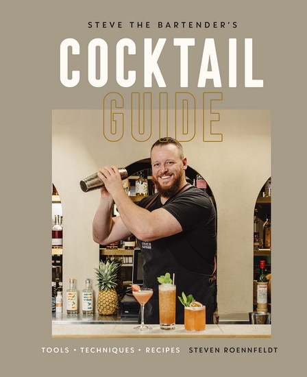 Steve the Bartender&#39;s Cocktail Guide - STEVEN ROENNFELDT
