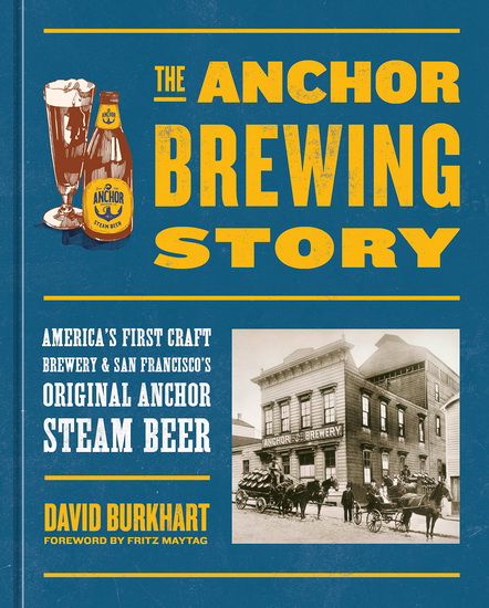 The Anchor Brewing Story - DAVID BURKHART