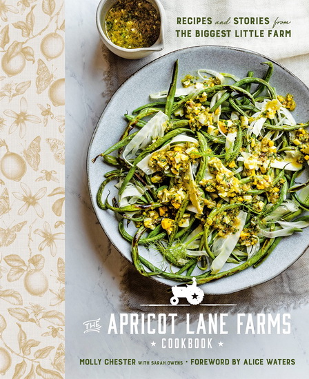 The Apricot Lane Farms Cookbook - MOLLY CHESTER - SARAH OWENS