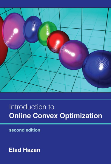 Introduction to Online Convex Optimization, second edition - ELAD HAZAN