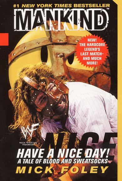 Have a nice day! - MICK FOLEY