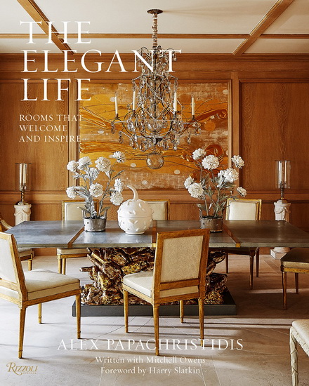 The Elegant Life - ALEX PAPACHRISTIDIS - MITCHELL OWENS