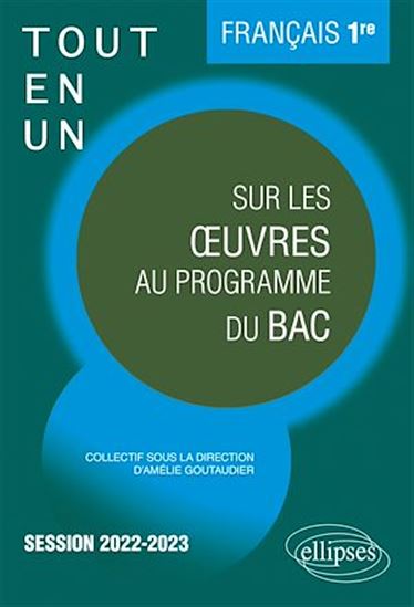 Français. Première. Tout-en-un sur les œuvres au programme. - AMÉLIE GOUTAUDIER