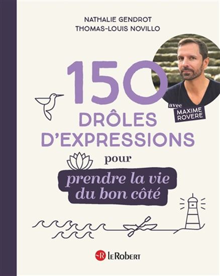 150 drôles d&#39;expressions pour prendre la vie du bon côté - NATHALIE GENDROT & AL