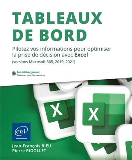 Tableaux de bord : pilotez vos informations pour optimiser la prise de décision avec Excel (versions Microsoft 365, 2019, 2021) - JEAN-FRANÇOIS RIEU - PIERRE RIGOLLET