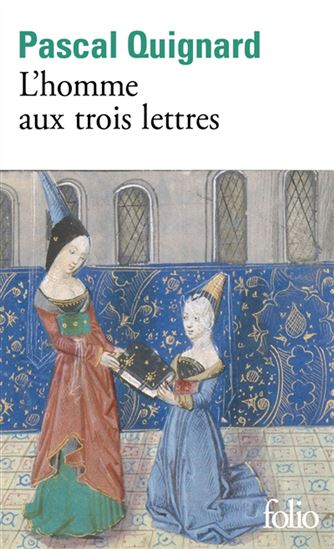 L&#39;Homme aux trois lettres - PASCAL QUIGNARD
