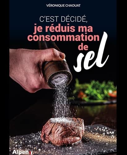 C&#39;est décidé, je réduis ma consommation de sel - VÉRONIQUE CHAOUAT