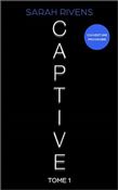 Captive - tome 1 - SARAH RIVENS
