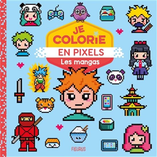 Les Mangas : je colorie en pixels - COLLECTIF