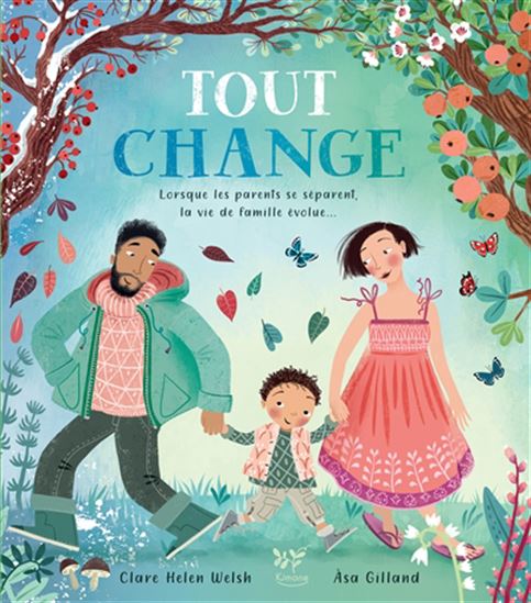 Tout change : lorsque les parents se séparent, la vie de famille évolue... - CLARE HELEN WELSH - ASA GILLAND