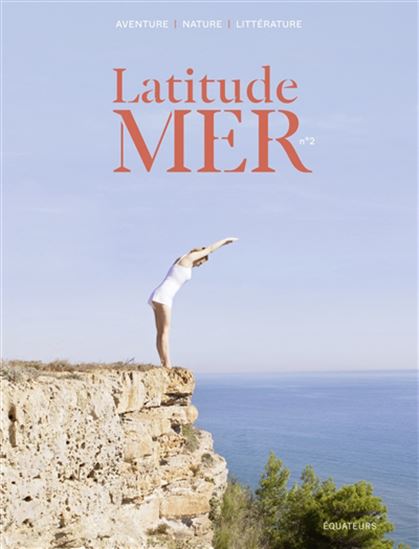 Latitude mer : aventure, nature, littérature #02 Spécial Grèce - COLLECTIF