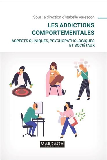 Les Addictions comportementales : aspects cliniques, psychopathologiques et sociétaux 2e éd. - ISABELLE VARESCON