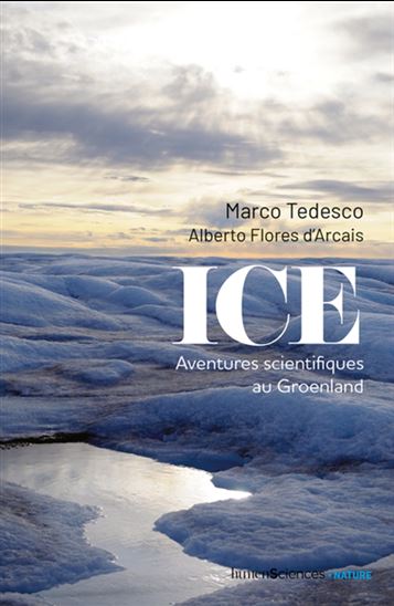 Ice : aventures scientifiques au Groenland - MARCO TEDESCO - ALBERTO FLORES D' ARCAIS
