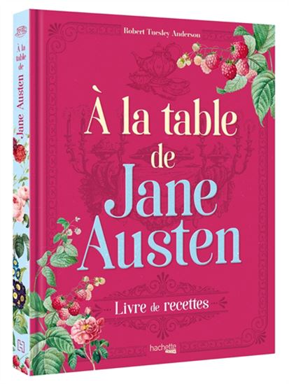 À la table de Jane Austen : livre de recettes - ROBERT TUESLEY ANDERSON