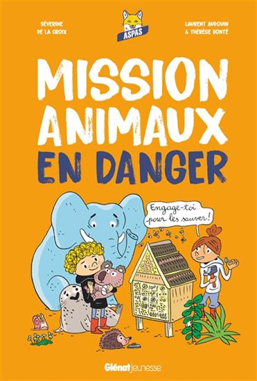 Mission animaux en danger : engage-toi pour les sauver ! - SÉVERINE DE LA CROIX & AL