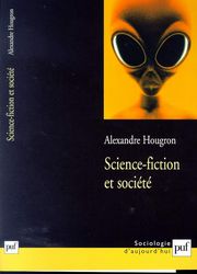 Science-fiction et société - ALEXANDRE HOUGRON