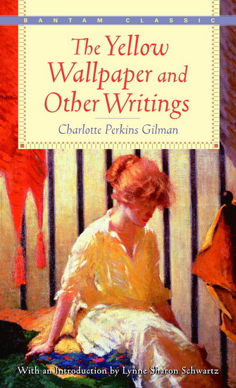 The Yellow Wallpaper and Other Writings - CHARLOTTE PERKINS GILMAN