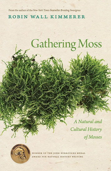 Gathering Moss : A Natural and Cultural History of Mosses - ROBIN WALL KIMMERER