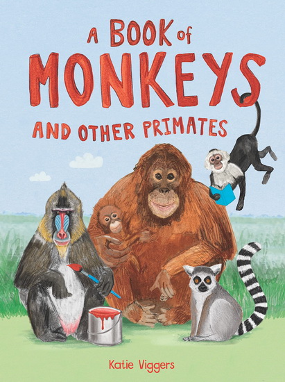 A Book of Monkeys (and other Primates) - KATIE VIGGERS