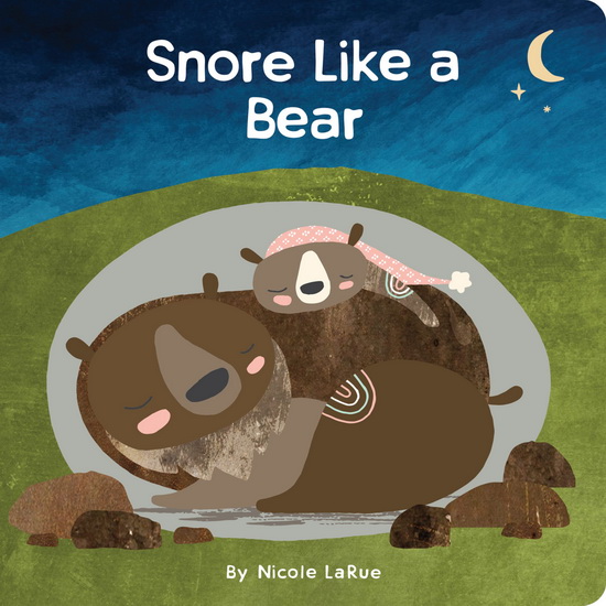 Snore Like a Bear - NICOLE LARUE