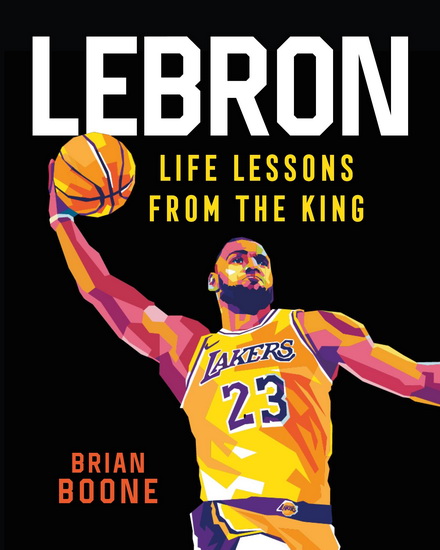 LeBron: Life Lessons from the King - BRIAN BOONE - GILANG BOGY