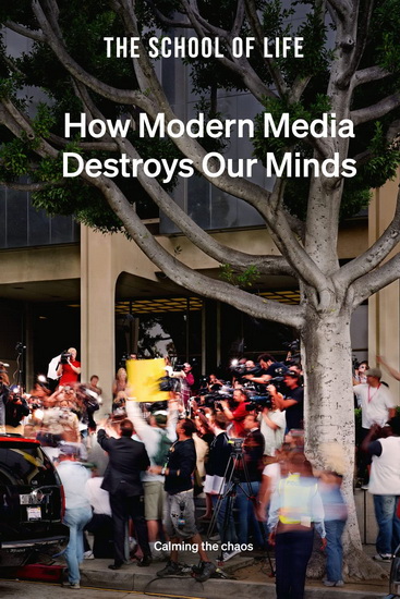How Modern Media Destroys Our Minds - THE SCHOOL OF LIFE
