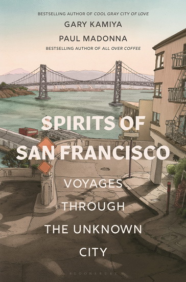Spirits of San Francisco - GARY KAMIYA - PAUL MADONNA