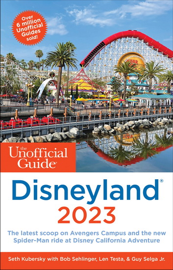 The Unofficial Guide to Disneyland 2023 - SETH KUBERSKY & AL